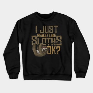 I Just Really Like Sloths Ok Crewneck Sweatshirt